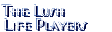 The Lush Life Players